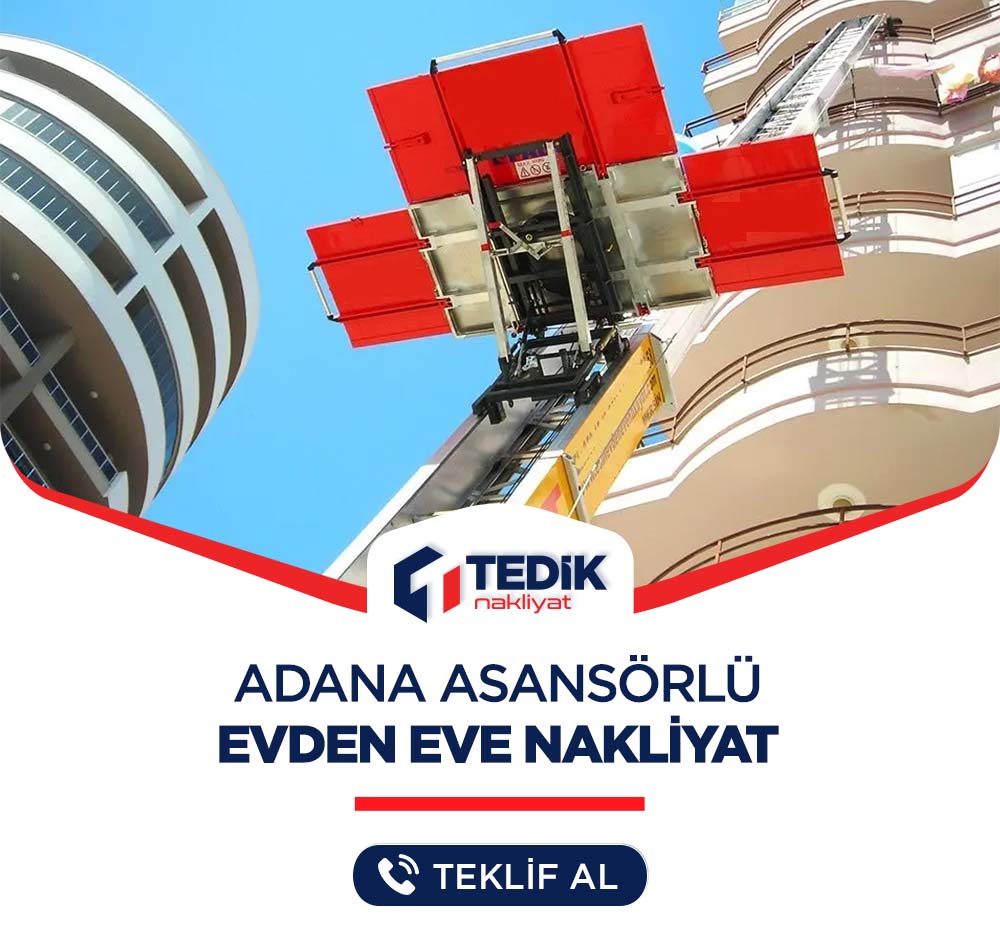 Adana Asansörlü Evden Eve Nakliyat Firması