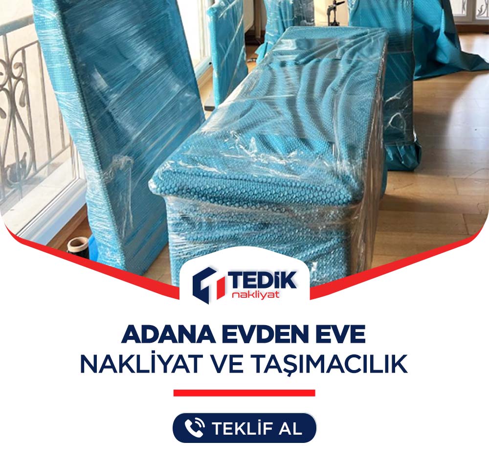 Adana Evden Eve Nakliyat - Tedik Nakliyat
