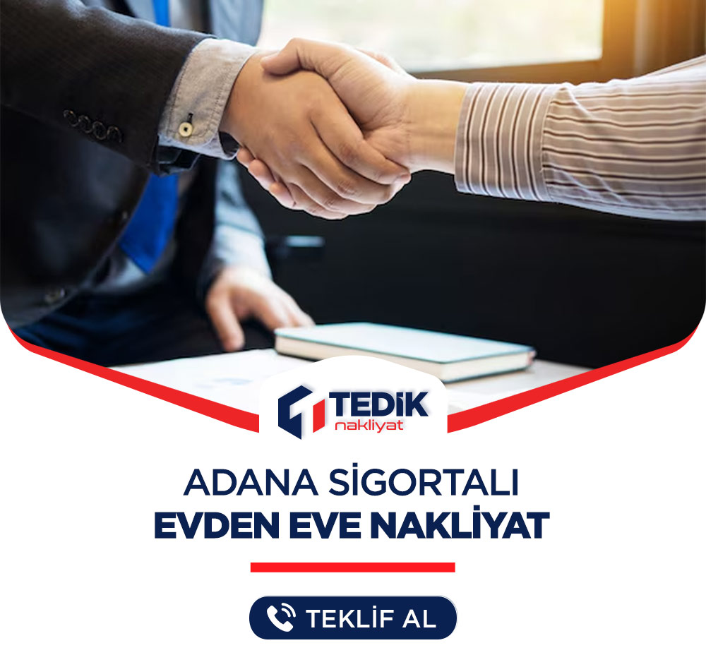 Adana Sigortalı Evden Eve Nakliyat Güvencesi