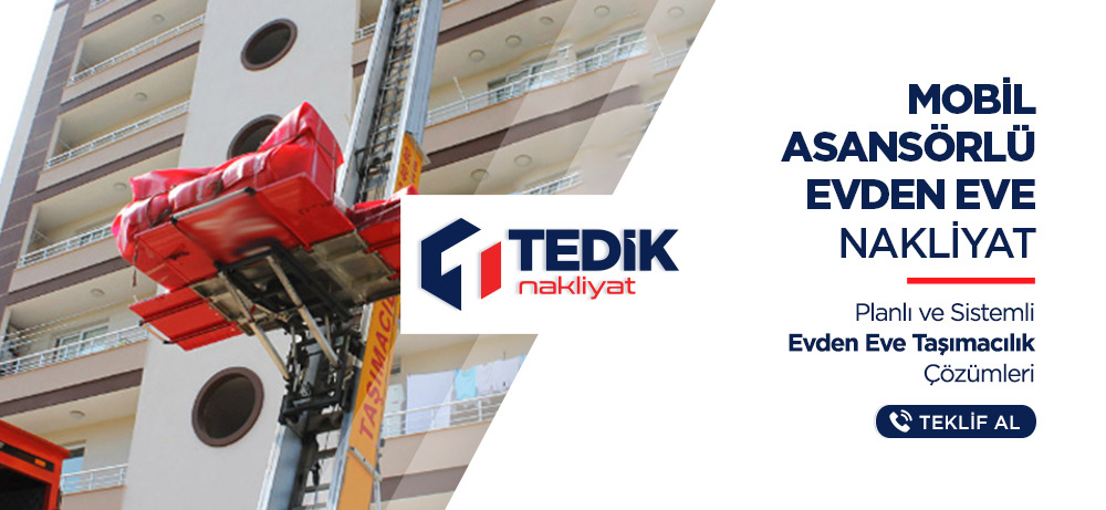 Adana Asansörlü Evden Eve Nakliyat Hizmeti - Adana Tedik Nakliyat